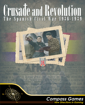 Crusade and Revolution: The Spanish Civil War, 1936-1939 DELUXE EDITION